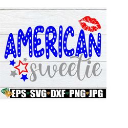 American Sweetie, 4th of July, Fourth Of july, Girl's 4th Of July, Womens  4th Of July, 4th Of July svg, Cute 4th of July, SVG, Cut File