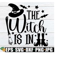 The Witch Is In, Halloween svg, Cute Halloween SVG, Funny Halloween svg, Halloween Cut File, Funny Witch SVG. Witch svg, Witch Quote
