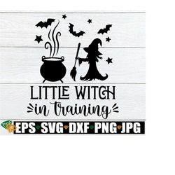 Little Witch In Training, Cute Kids Halloween, Cute Girls Halloween, Girls Halloween, Little Witch, Witch In Training, Cut File, Witch SVG