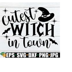 Cutest Witch In Town, Cute Halloween svg, Girls Halloween SVG, Halloween svg, Toddler Girl Halloween svg, Girls Halloween Shirt svg