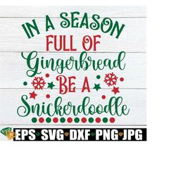 In A World Full Of Gingerbread Be A Snickerdoodle, Funny Christmas svg, Christmas Decor, Christmas svg, Cute Christmas, Cut FIle, SVG