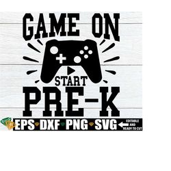 Game On Pre-K, Boys First Day Of Pre-K Shirt svg, First Day Of School svg, Boys Pre-K svg, Back To School svg, First Day Of Preschool svg