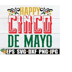 Happy Cinco De Mayo, Cinco De Mayo SVG. Cinco De Mayo Sublimation, Cinco De Mayo Decor svg, Cinco De Mayo Decoration svg, Cute Cinco De Mayo