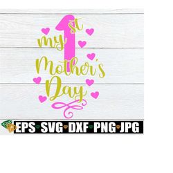 My First Mother's Day, First Mother's Day svg, Cute Mother's Day svg, 1st Mother's Day svg, Digital Download, Cut File, svg, Printable Image