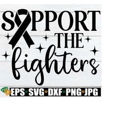 Support The Fighters, Cancer Awareness, Fight Cancer svg, Cancer Awareness Cricut File, Cancer Awareness Silhouette File, Digital Download