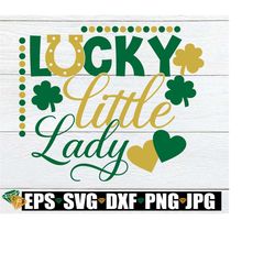 Lucky Little Lady, Cute St. Patrick's Day, Little Girl St. Patrick's day, St. Patrick's Day, Printable Image, SVG, Cut File, Shirt design