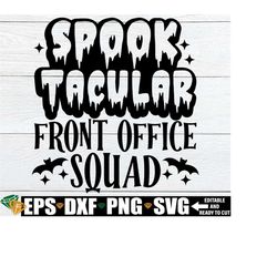 Spooktacular Front Office Squad SVG, School Front Office Halloween Shirt svg, Halloween Front Office Squad svg, Halloween Office Squad svg