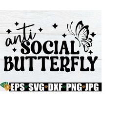 Anti Social Butterfly, Funny Introvert Shirt svg, Introvert svg, Sarcastic svg, Funny Sarcastic Quote svg, Digital Download, SVG