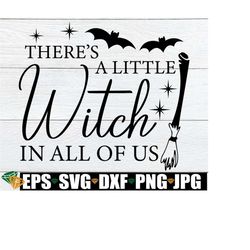 There's A Little Witch In All Of Us svg, Halloween svg, Witch Quote svg, Witch Sign svg, Witch Quote Shirt svg, Halloween Cut File