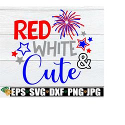 Red White And Cute, 4th Of July, July 4th, Girl's 4th Of July svg, Cute 4th Of July svg, Fourth Of July, Kids 4th Of July, Cut File, SVG