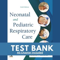 Test Bank for Neonatal and Pediatric Respiratory Care 6th Edition by Brian K Walsh Chapter 1-42