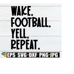 wake football yell repeat, football shirt cut file. football cut file, football cut file. sunday football svg. football is life svg.