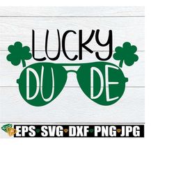 Lucky Dude, St. Patrick's Day, St. Patricks Day SVG, Kids St. Patrick's Day, Boys St. Patrick's Day, St. Patrick's Day Sunglasses SVG
