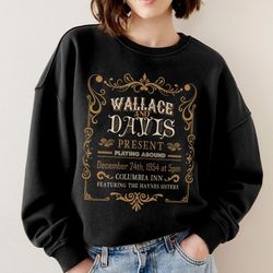 White Christmas Movie Sweatshirt, Wallace and Davis, Haynes Sisters, Christmas White Movie 1954, Christmas Song Sweater,