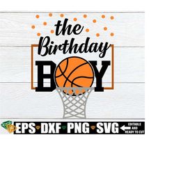 The Birthday Boy svg, Basketball Birthday Boy Shirt svg, Sports Birthday svg, Basketball First Birthday svg, Basketball Birthday Boy png