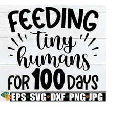 Feeding Tiny Humans For 100 Days, Cafeteria 100th Day Of School, Lunch Lady 100th Day Of School Shirt SVG, Lunch Lady 100 Days Of School svg