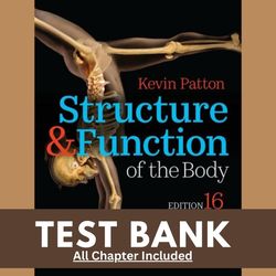 Test Bank for Structure and Function of the Body 16th Edition Patton Chapter 1-22