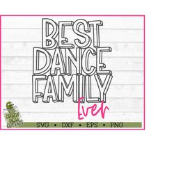 Best Dance Family Ever SVG File, dxf, eps, png, Dance Mom svg, Dancer svg, Dance svg, Cut File, Cricut, Silhouette Cameo