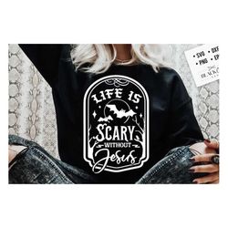 Life Is Scary Without Jesus Halloween SVG, Christian Halloween svg, Christian Halloween PNG