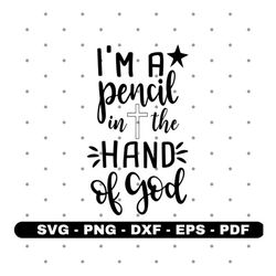 I'm a pencil in the hand of god svg, God svg, Belief svg, Cricut silhouette svg cut file