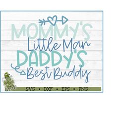Mommys Little Man Daddys Best Buddy SVG File, dxf, eps, png, Baby Boy svg, Boy svg, Cricut, Silhouette Cameo, Cut File,