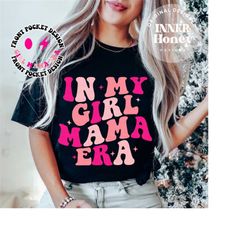 In my girl mom era, girl mama png, mamapng, mom png bundle, mothersday png, retro mama png, groovy png, in my era, girl