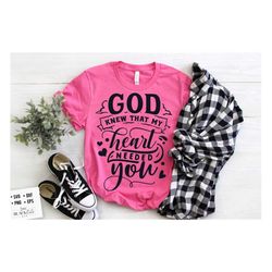 God knew that my heart needed you SVG,Valentine SVG, Valentine's Day SVG, Valentine Shirt Svg, Love Svg,