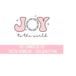 Joy to the World, Christmas Png, Pink Christmas Png, Trendy Retro  Holiday Png, Digital Download, Sublimation, Christmas
