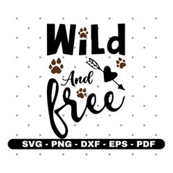 Wild and free svg, Wild svg, Cricut cut files, Silhouette cut files, Vector, Instant download
