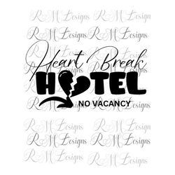 Heart Break Hotel, No Vacancy, Valentine Png, Funny Valentine Day Shirt Png, Anti Valentine Png, Cricut File, Sublimatio