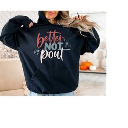 better not pout sweatshirt  & hoodie, christmas sweatshirt, christmas gifts for women, christmas gift for her, funny chr