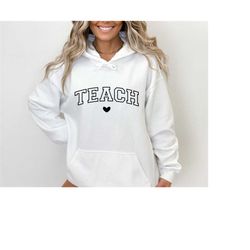 Teacher Sweatshirt & Hoodie, Teacher Shirts, Back to School Teacher Gift Ideas, Back to School Shirt TEACH Sweatshirt