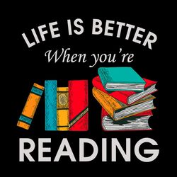 Life is better when you're reading, I love reading book svg, Reading book Rainbow Svg, Reader svg, Digital download