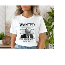 Wanted For President Trump 2024 Shirt, Black White Shirt, Donald Trump Mugshot 2023 T-Shirt, Trump Mugshot Shirt