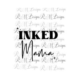 Inked Mama Svg, Inked Mama Tattoo Svg, Ink Mama Png, Tattooed Mama, Inked lady, Instant Download