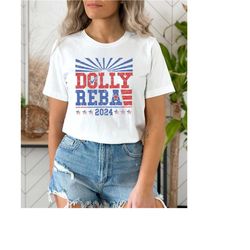 Dolly and Reba 2024 Shirt - 4th of July Tee - July Fourth Party Shirt - 4th of July Parade - Funny Independence Day Outf