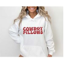Cowboy Pillows Sweatshirt & Hoodie, Cowboy Pillows Tee, White Women's Baby Tee, Cowboy Pillows Shirt, Cowboy Pillows Tee