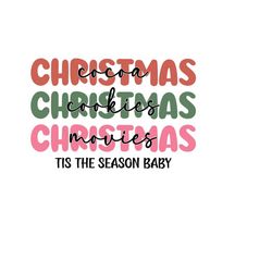 Christmas Cocoa Christmas Cookies Christmas Movies Png, Retro Christmas Png, Tis The Season Baby Png, Sublimation Design