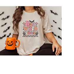 Bad Witch Shirt, Witchy Shirt, Spooky Season Shirt, Halloween Shirt, Bad Witch Vibes Shirt, Witchy Shirt, Spooky Witch S