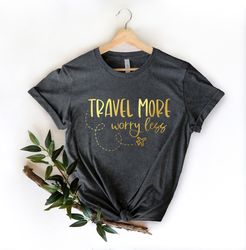 Travel More Worry less Shirt Png, Road Trip Shirt Png, Group Shirt Pngs, Road Tripping, Travel Shirt Png, traveler gift,