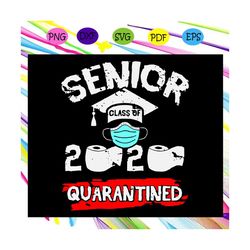 Senior Class 2020 Quarantined Svg, Senior 2020 Svg, Senior Class 2020 Svg, Quarantined For Silhouette, Files For Cricut,