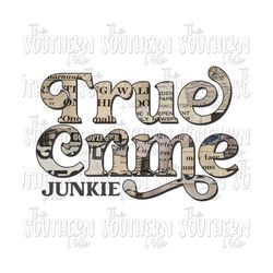 True Crime Junkie PNG File, Sublimation Designs Downloads, Digital Download, Sublimation Design, True Crime Design, Serial Killer Designs