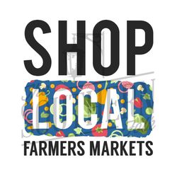 Shop Local Farmers Markets PNG File, Sublimation Designs Downloads, Digital Download