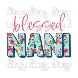 Floral Blessed Nani PNG File, Sublimation Design, Digital Download, Sublimation Designs Downloads, Mother's Day Designs
