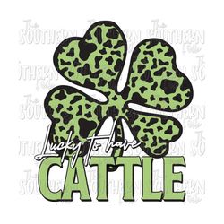 Lucky to Have Cattle PNG File, Sublimation Designs Downloads, Digital Download, Sublimation Design, St. Patricks Day Sublimation PNG