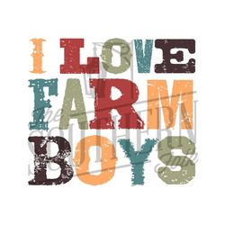 I Love Farm Boys  PNG File, Sublimation Designs Downloads, Digital Download