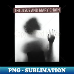 The Jesus And Mary Chain - Instant Sublimation Digital Download - Unleash Your Inner Rebellion