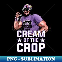Cream of the Crop - Decorative Sublimation PNG File - Perfect for Sublimation Mastery