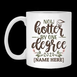 personalized funny graduation gift for her – now hotter by one degree 2024 graduate mug