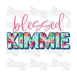 Floral Blessed Kimmie PNG File, Sublimation Design, Digital Download, Sublimation Designs Downloads, Mother's Day Designs